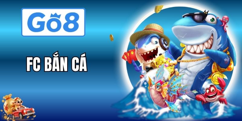 FC Bắn Cá - Khám Phá Đại Dương Săn Ngư Đầy Cuốn Hút Tại GO8