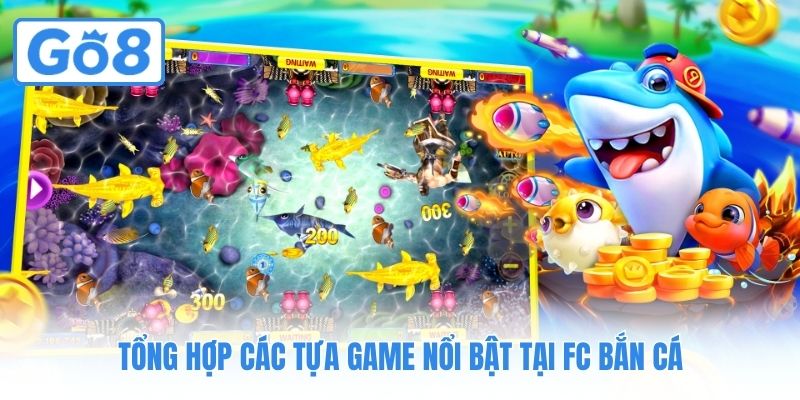 Tổng hợp các tựa game nổi bật tại FC Bắn Cá